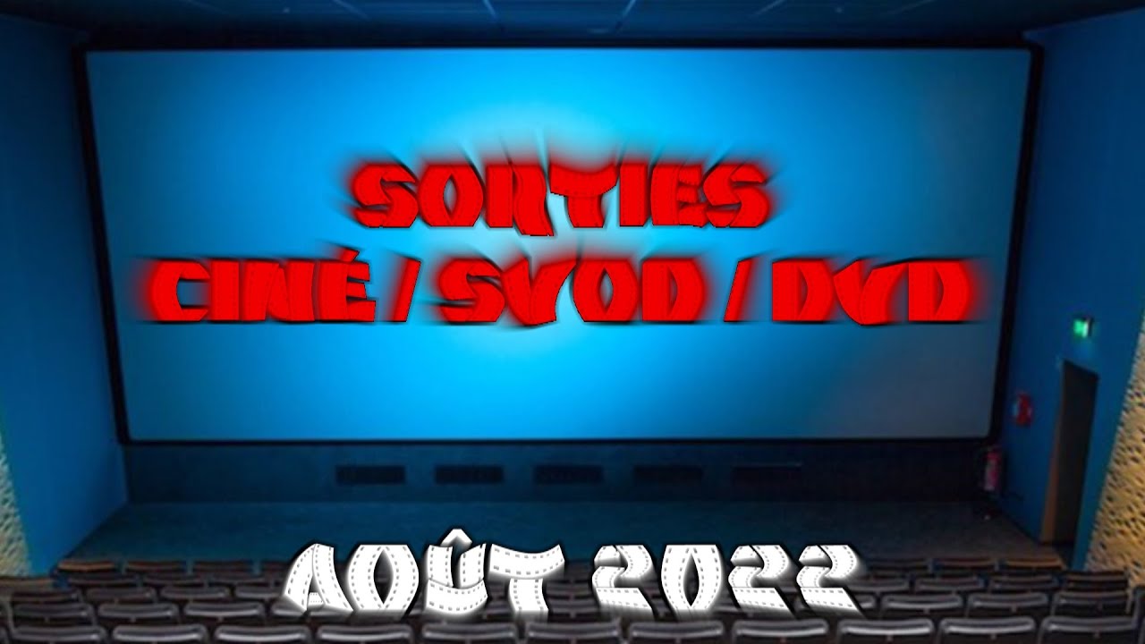 Sorties cin&eacute;ma, SVOD et DVD ~ AO&Ucirc;T 2022 🎬