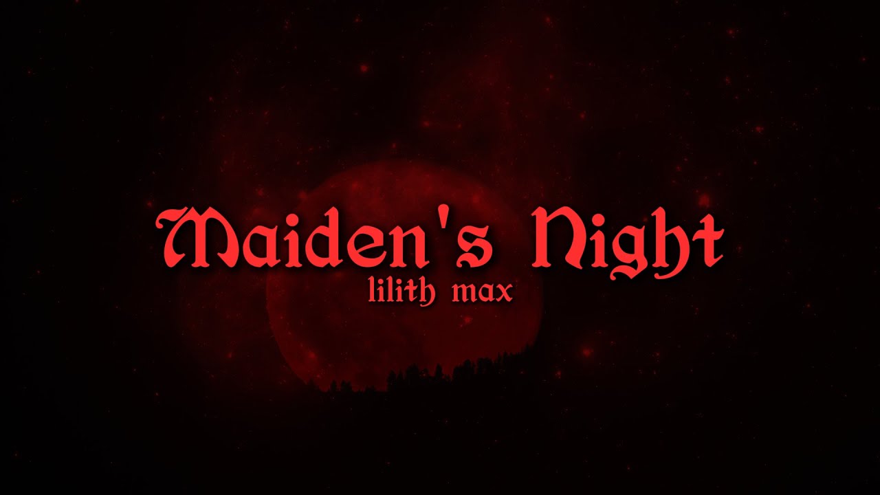 Maiden's Night - Lilith Max (Lyrics)
