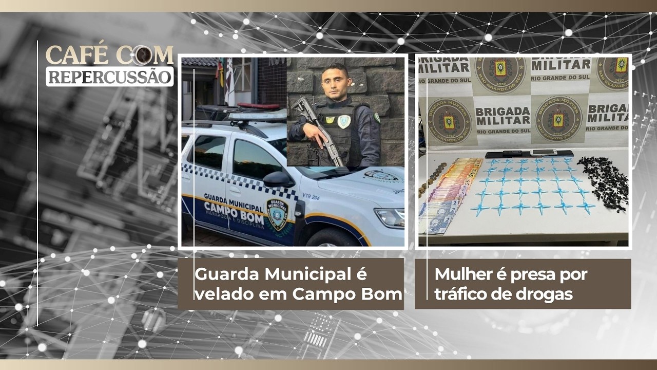Guarda Municipal é velado em Campo Bom | Mulher é presa por tráfico de drogas