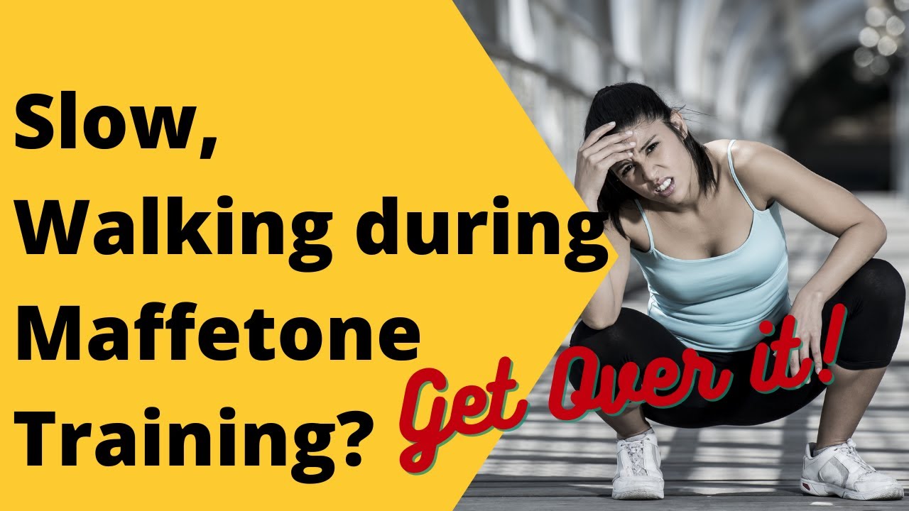 Run slowed, Walking during Maffetone Training? Get over it!