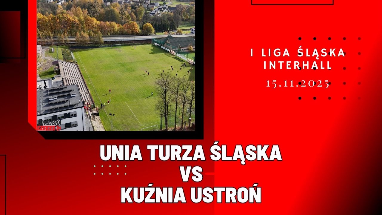 1 LIGA ŚLĄSKA INTERHALL: UNIA TURZA ŚLĄSKA - KUŹNIA USTROŃ (SKR&Oacute;T MECZU)