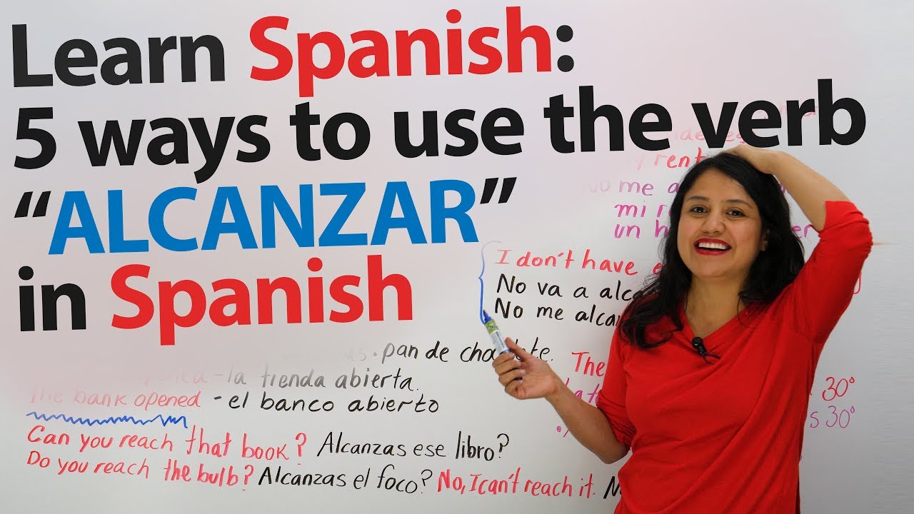 Learn Spanish Verbs: ALCANZAR – to reach, to catch, to lack, and more in Spanish