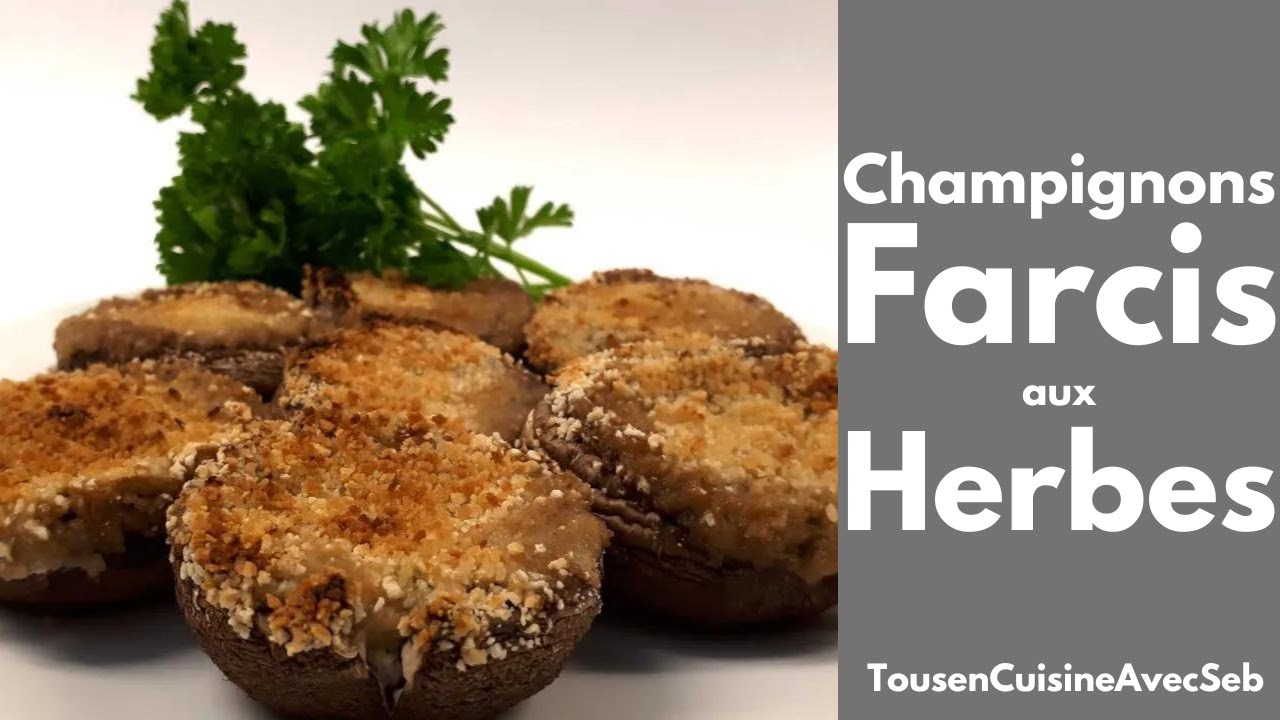 CHAMPIGNONS FARCIS aux HERBES (Tous en cuisine avec Seb)