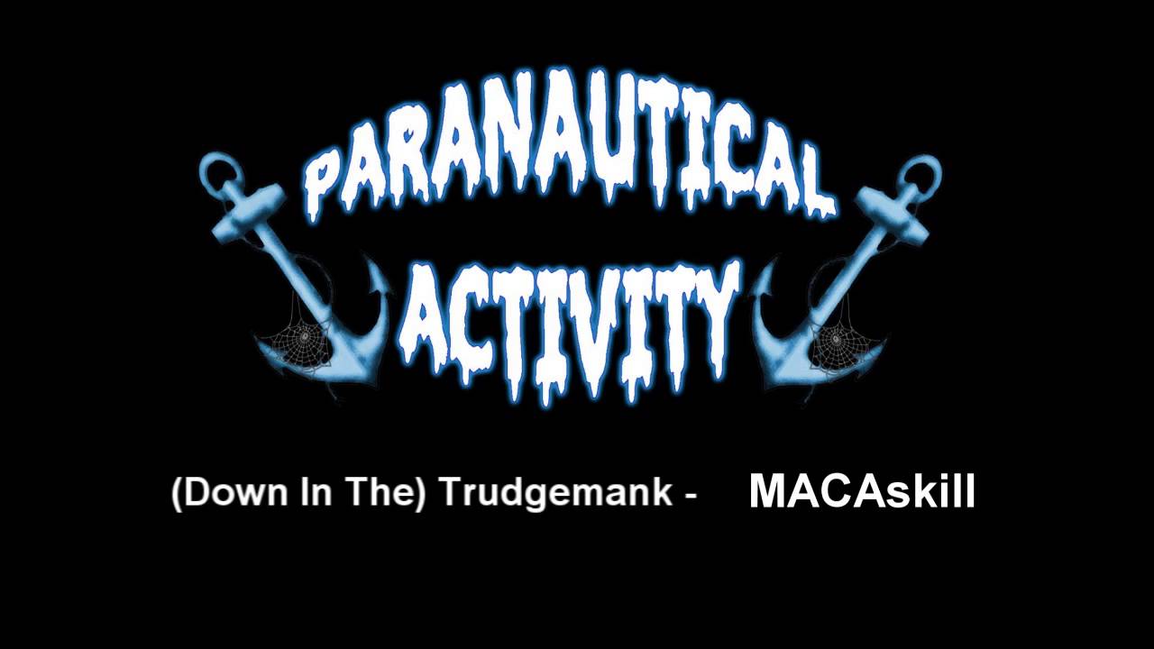 Paranautical Activity OST: MACAskill - (Down In The) Trudgemank