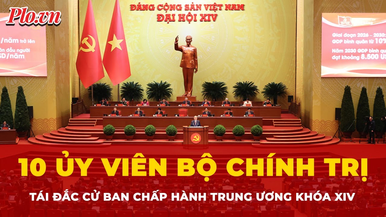 10 Ủy viên Bộ Chính trị tái đắc cử Ban Chấp hành Trung ương khóa XIV | Tin nhanh