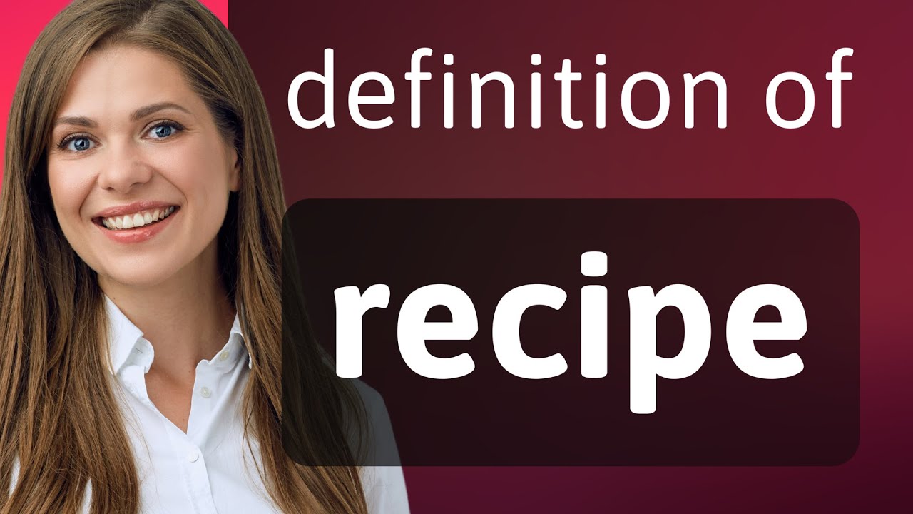 Recipe &mdash; definition of RECIPE
