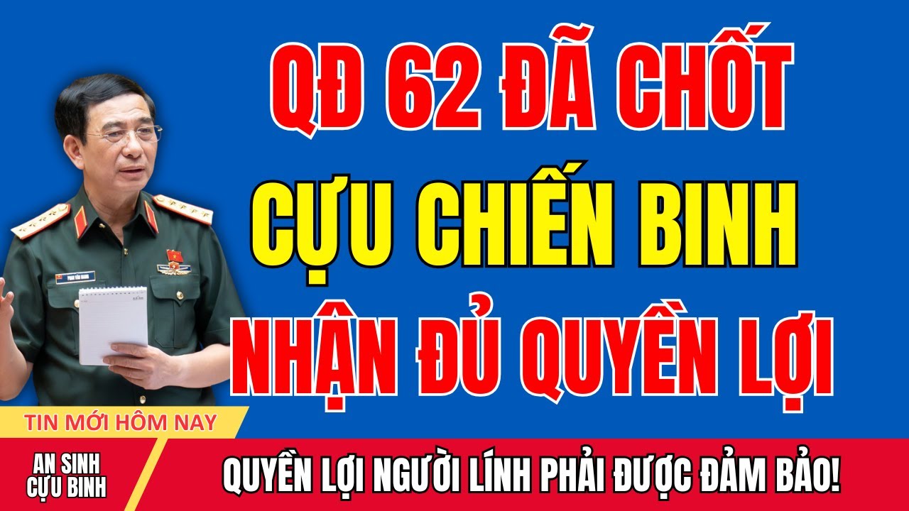Cựu Chiến Binh QĐ 62 LƯU Ý: Nhiều Người Chưa Biết Mình ĐƯỢC Nhận Những Khoản Này