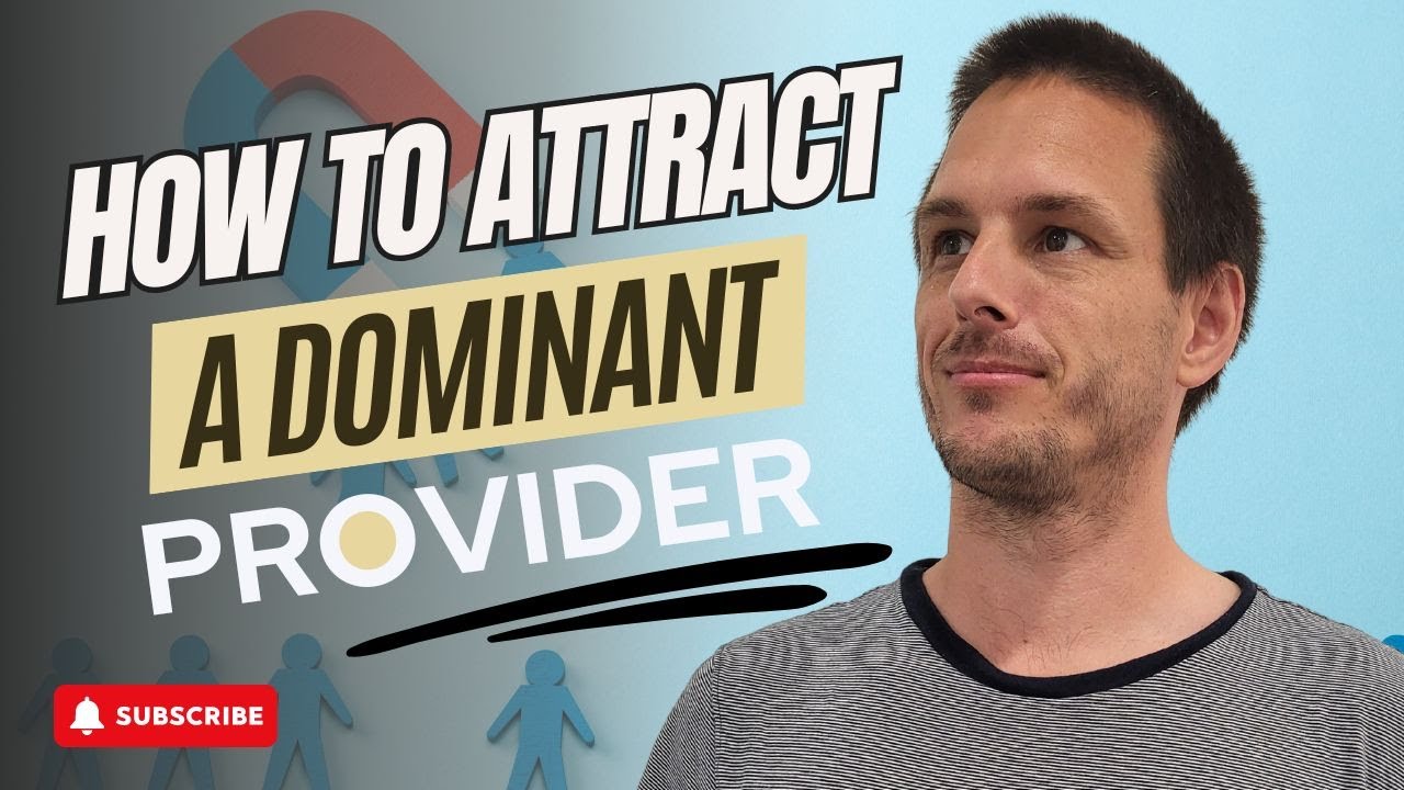 HOW TO ATTRACT A DOMINANT PROVIDER TO TAKE CARE OF YOU (AND AVOID 'SIMP' PROVIDERS)