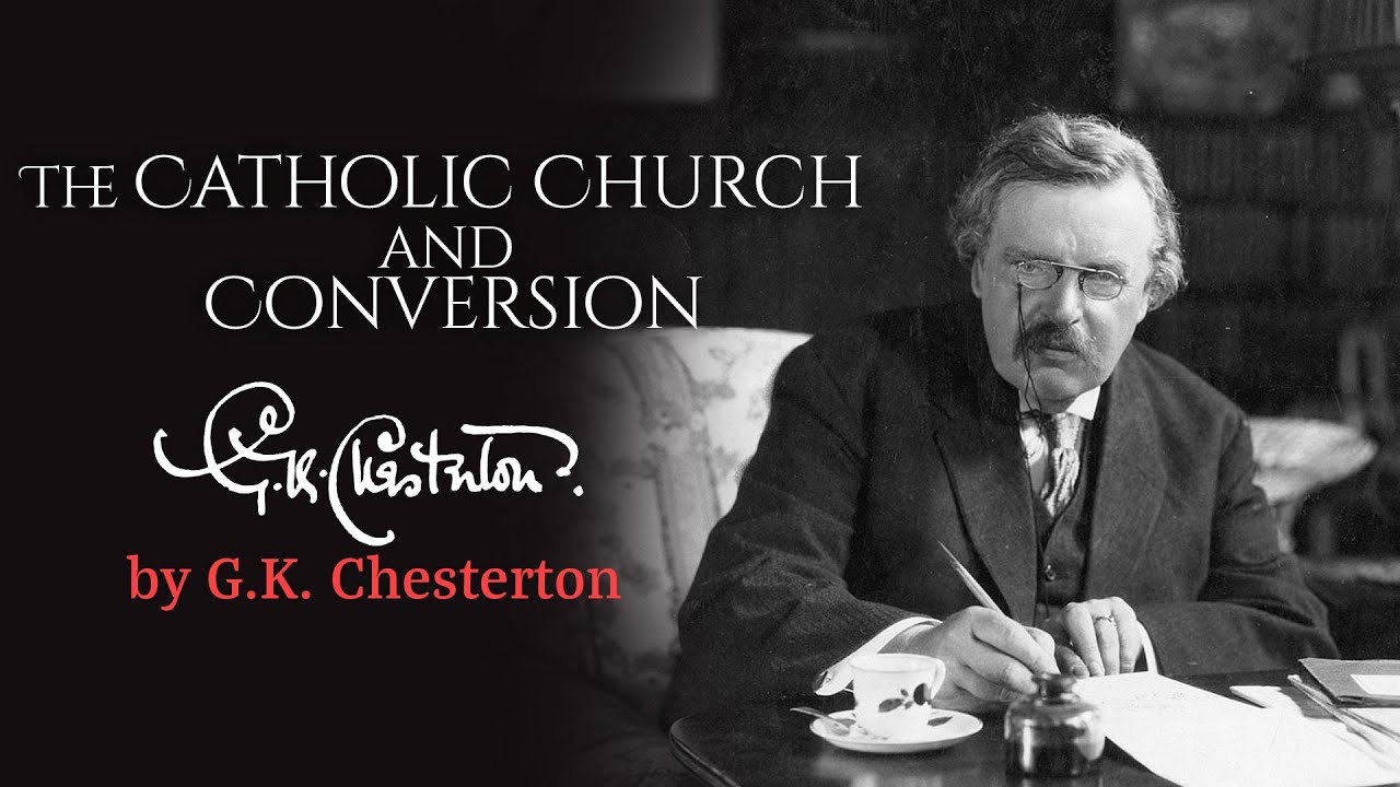 The Catholic Church and Conversion by G.K. Chesterton