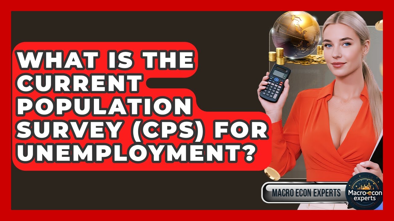 What Is The Current Population Survey (CPS) For Unemployment? - Macroecon Experts