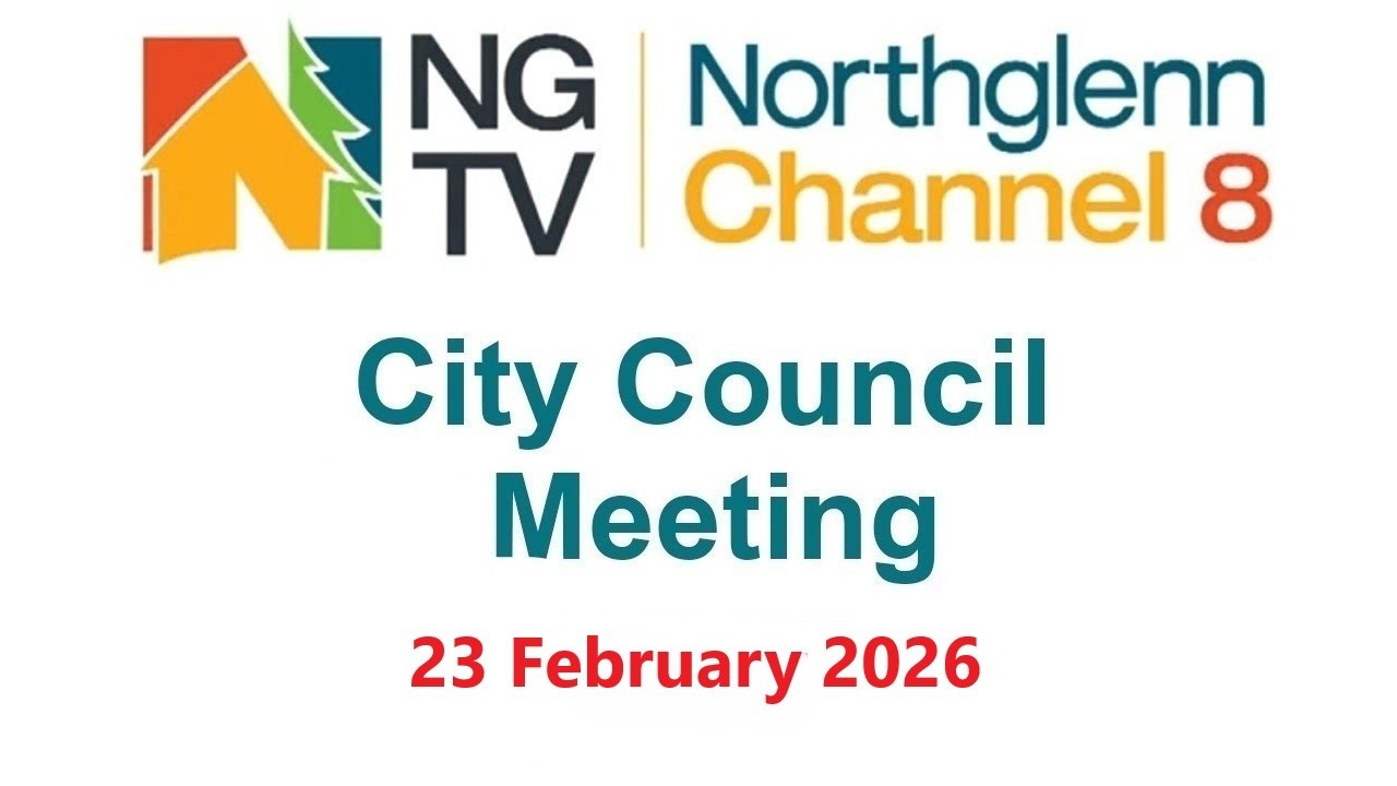 Northglenn City Council Meeting - Feb 23, 2026