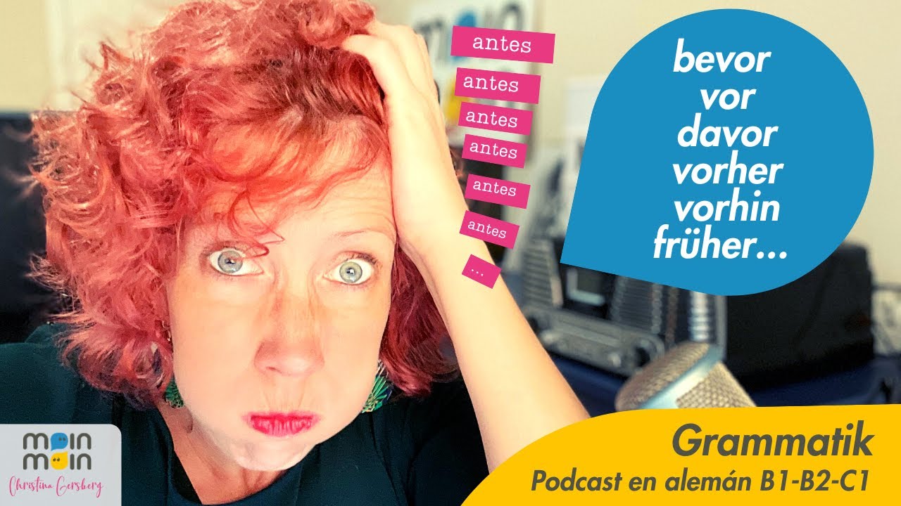 bevor, vor, davor, vorher, vorhin, früher = antes | PODCAST para aprender alemán B1 B2 C1| Grammatik