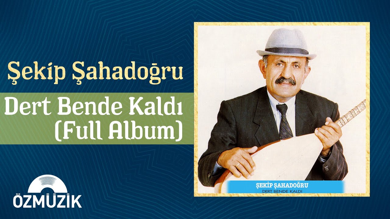 Şekip Şahadoğru - Dert Bende Kaldı | (Full Album)