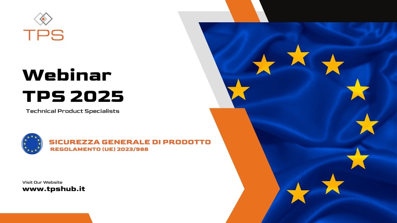 WEBINAR TPS - Regolamento sulla Sicurezza Generale di Prodotto (GSPR) Regolamento (UE) 2023/988