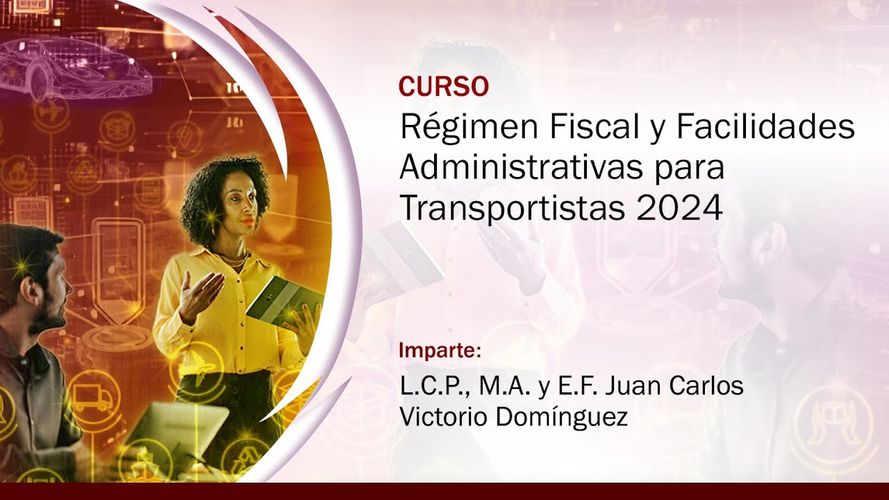 Régimen Fiscal y Facilidades Administrativas para Transportistas 2024