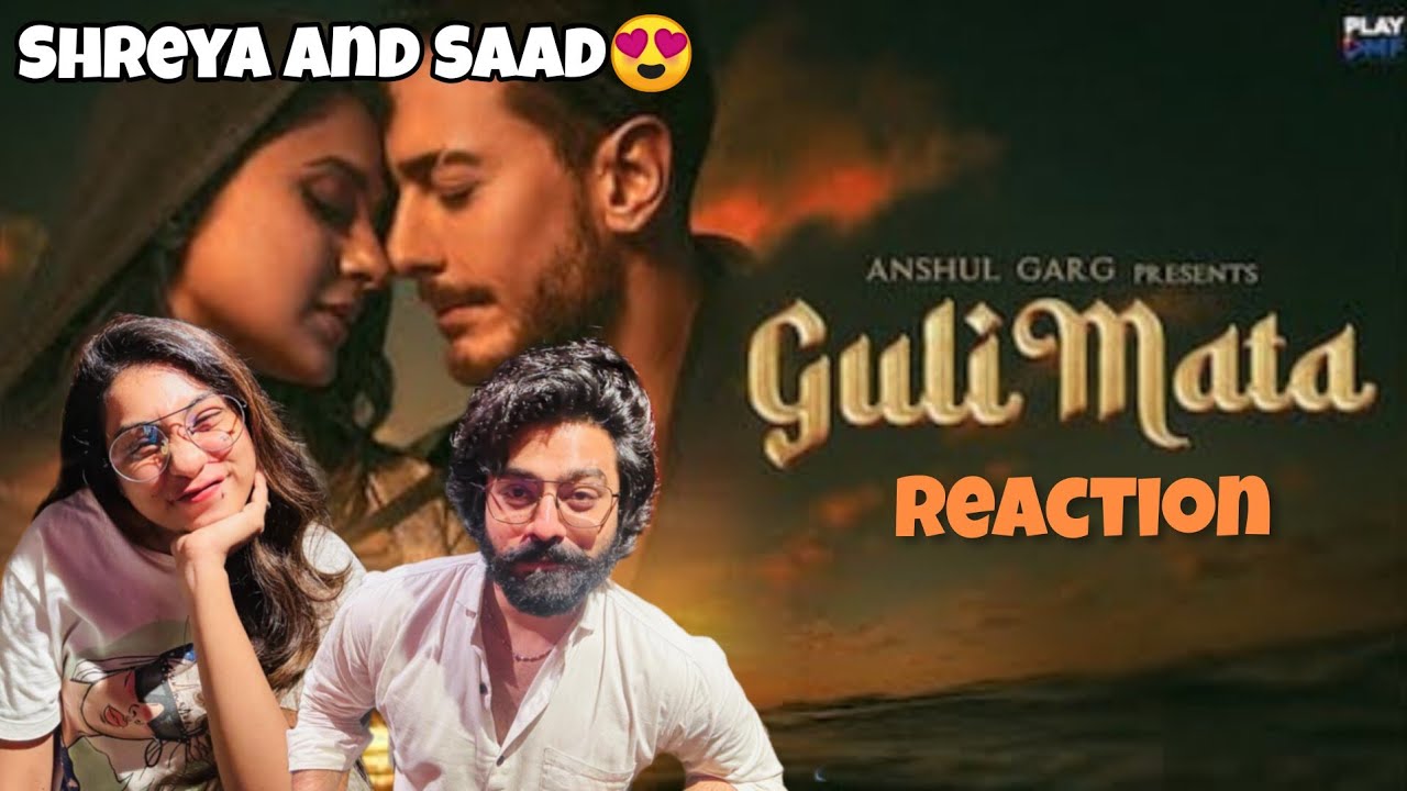 Guli Mata - Saad Lamjarred | Shreya Ghoshal | RISHI MUNI | Jennifer Winget | Anshul Garg | Reaction