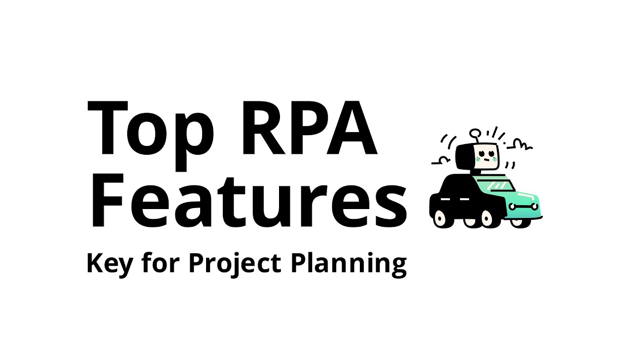 Which RPA (robotic process automation) features matter most for project planning (ranked by impact)?