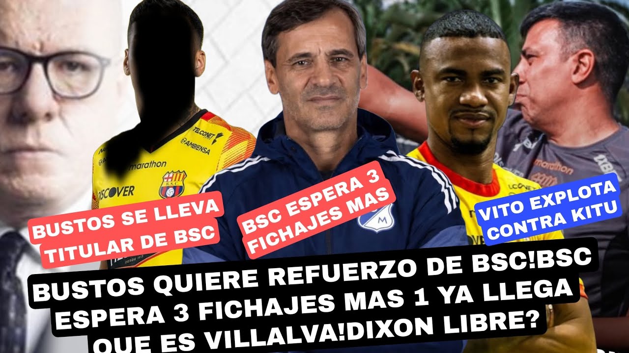 BUSTOS QUIERE REFUERZO DE BSC!BSC ESPERA 3 FICHAJES MAS 1 YA LLEGA QUE ES VILLALVA!DIXON LIBRE? 