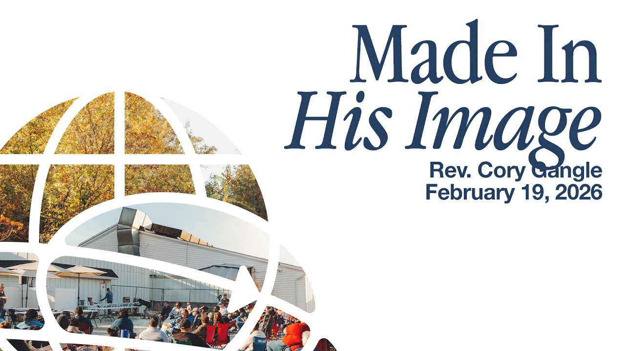 Made In His Image | Cory Gangle | Thursday Evening | February 19, 2026