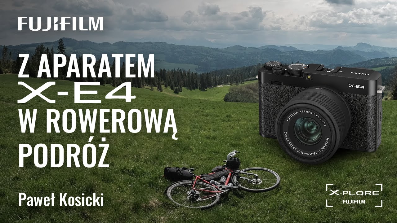 Z aparatem Fujifilm X-E4 w rowerową podr&oacute;ż | Paweł Kosicki