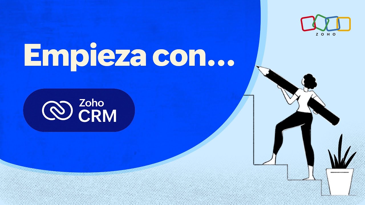 Empieza con...Zoho CRM e impulsa tus estrategias de ventas