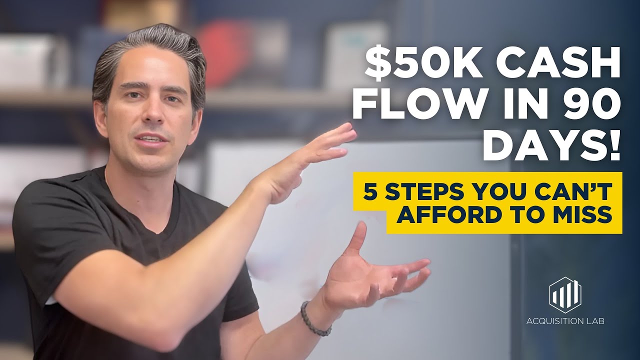 Build a $50K Monthly Cash Flow in 90 Days From Business Acquisition