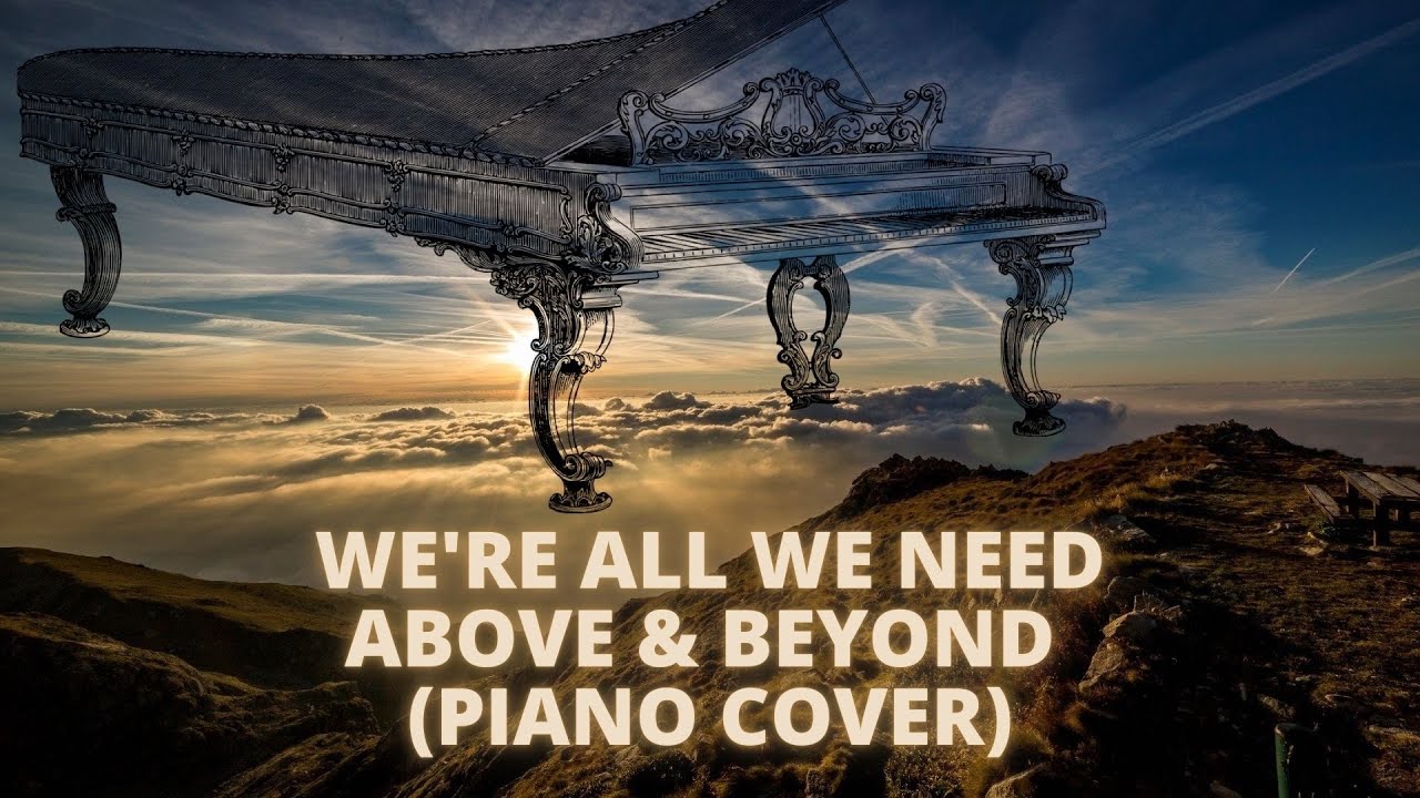 Above & Beyond - We're All We Need (Piano Cover)