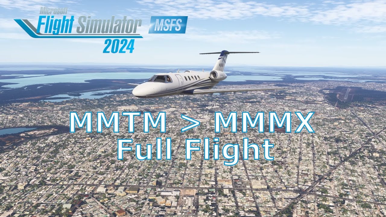 Tampico Trails - MSFS 2024 (4K) - MMTM - MMMX