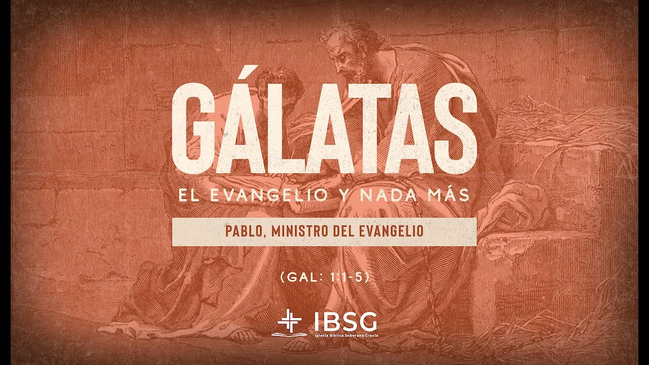 Pablo; ministro del evangelio (Gálatas 1:1-5) - Gálatas: El Evangelio y Nada Más