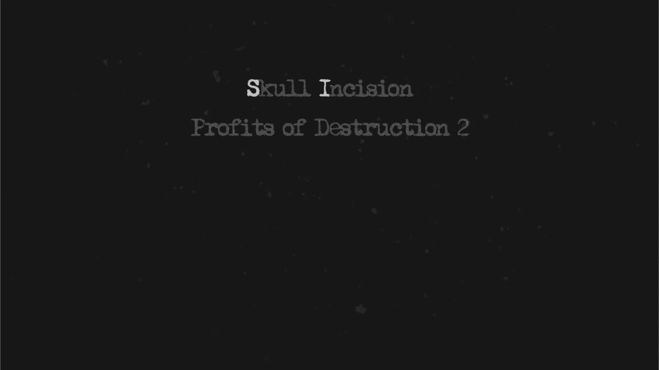 Skull Incision- Profits of Destruction 2 (Full Album)