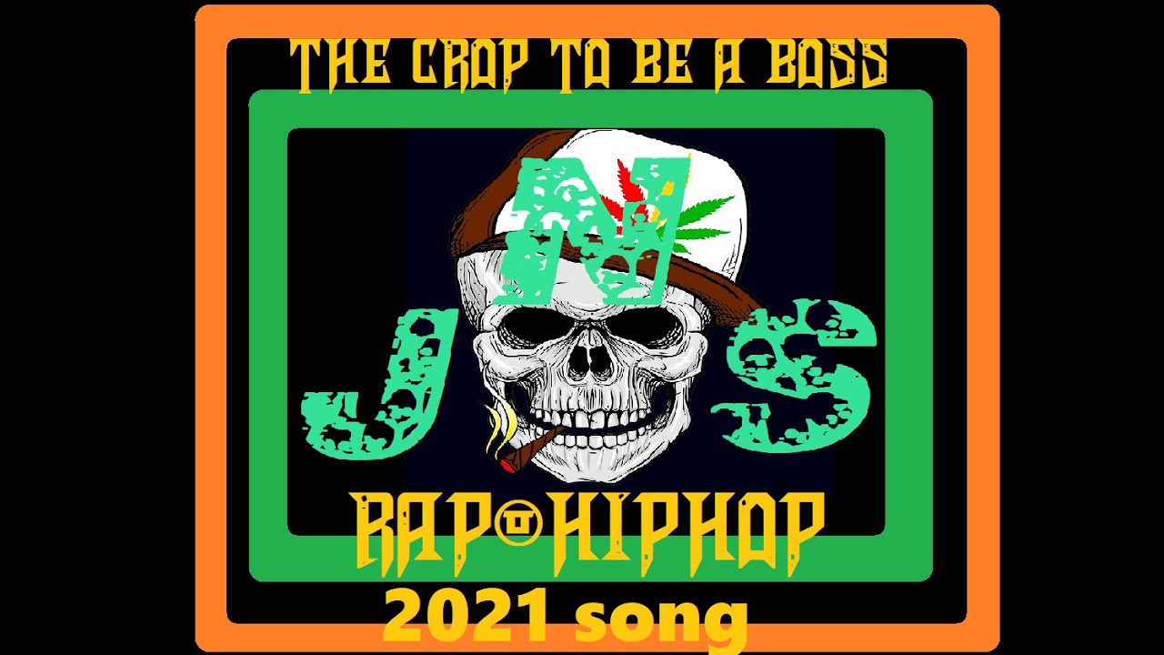 The Crops to be boss 2021 Rap /Hip-hop Song