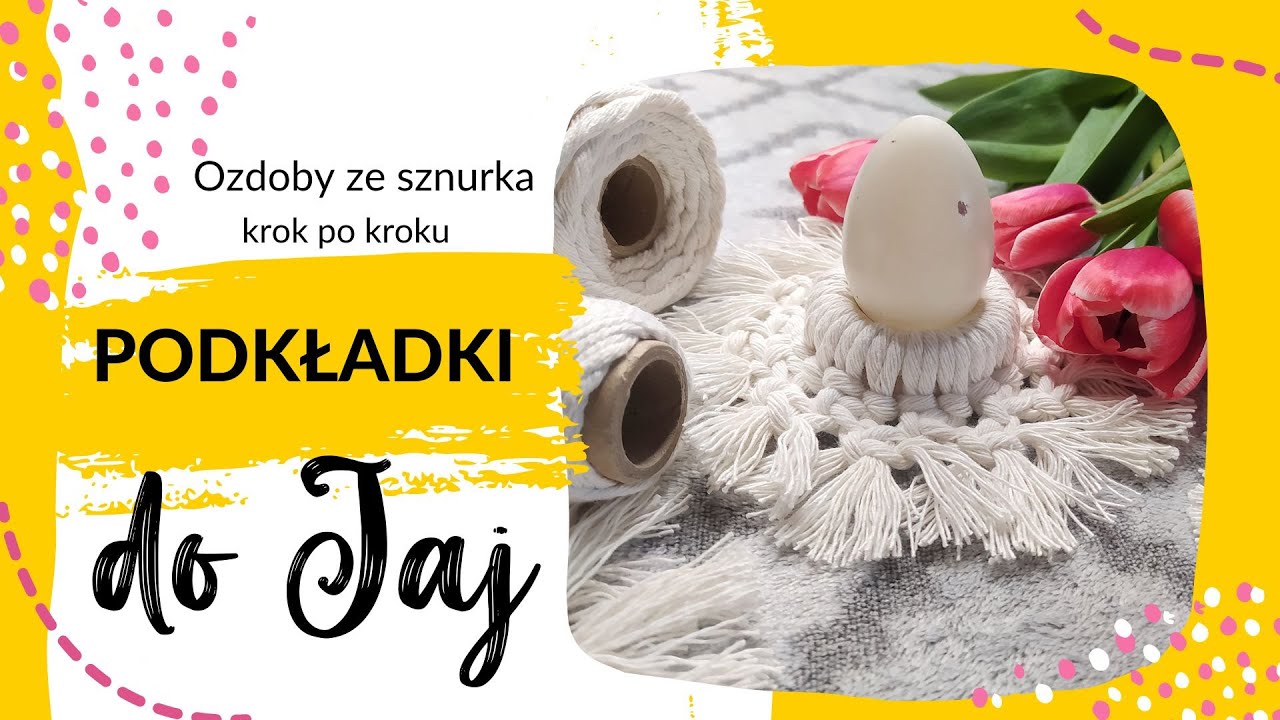 Makrama Jak zrobić podstawki do jajek ze sznurka? Ozdoby wielkanocne diy