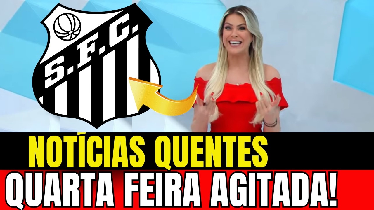 💥🚨TÁ MALUCO! SAIU AGORA 5 NOTÍCIAS QUE VAI TE DEIXAR DE BOCA ABERTA! NOTÍCIAS DO SANTOS DE HOJE