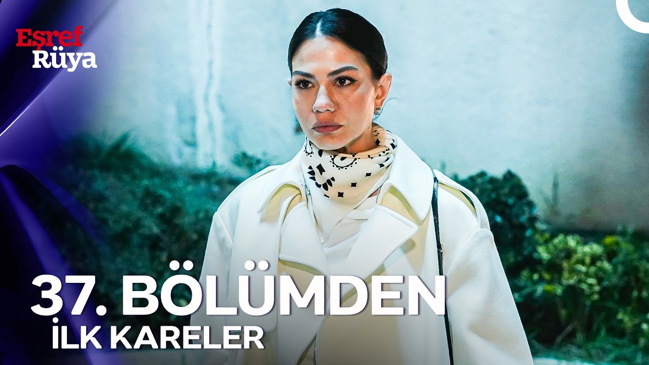 Eşref Rüya 37. Bölümden İlk Kareler