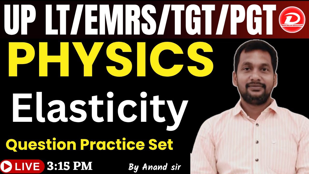 UP LT / EMRS TGT , PGT Physics Class | Elasticity Practice Set | Physics Class By Anand Sir