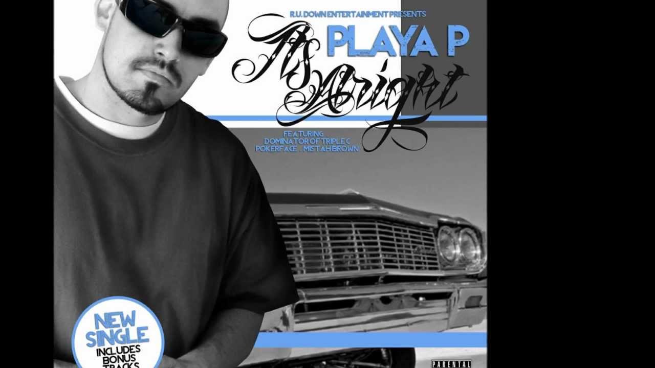 Playa P Feat Dominator It's Alright ( New  2012 )