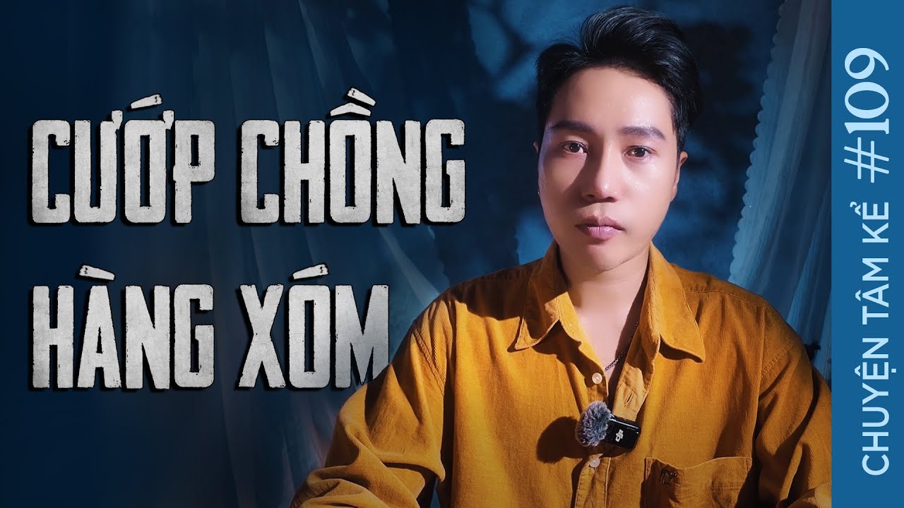 CƯỚP CHỒNG HÀNG XÓM - Chuyện Tâm Linh Tâm Kể #109