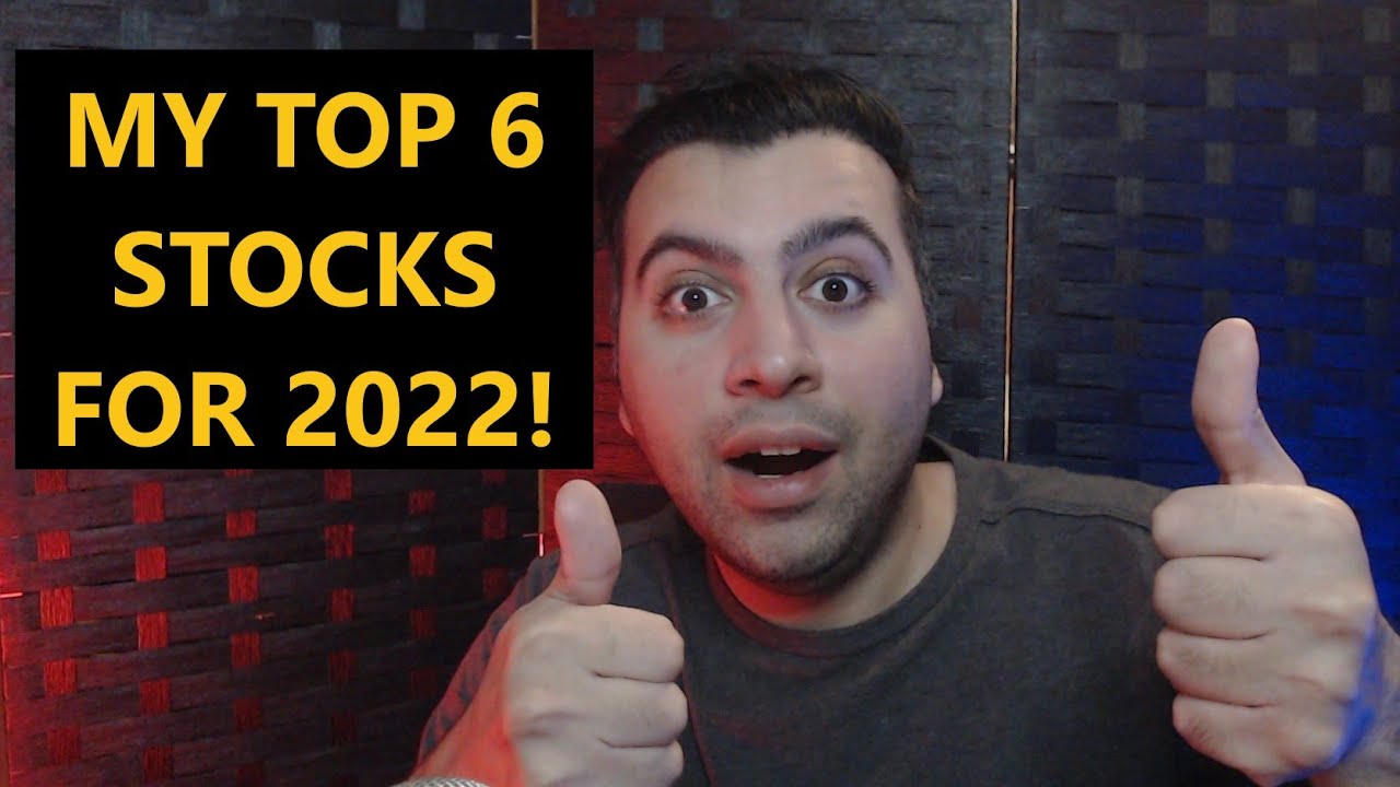 My Top 6 Stocks For 2022!