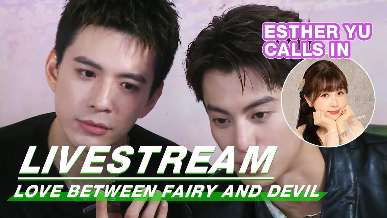 [LIVE] #DylanWang Phone Call #EstherYu | Love Between Fairy and Devil | 苍兰诀