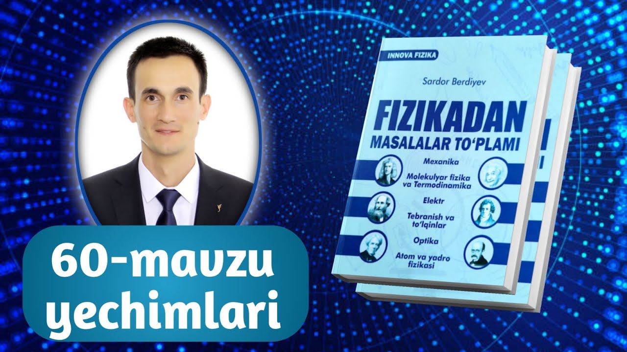 60-mavzu yechimlari | Innova fizika to‘plam yechimlari | Razzaqov Xursand