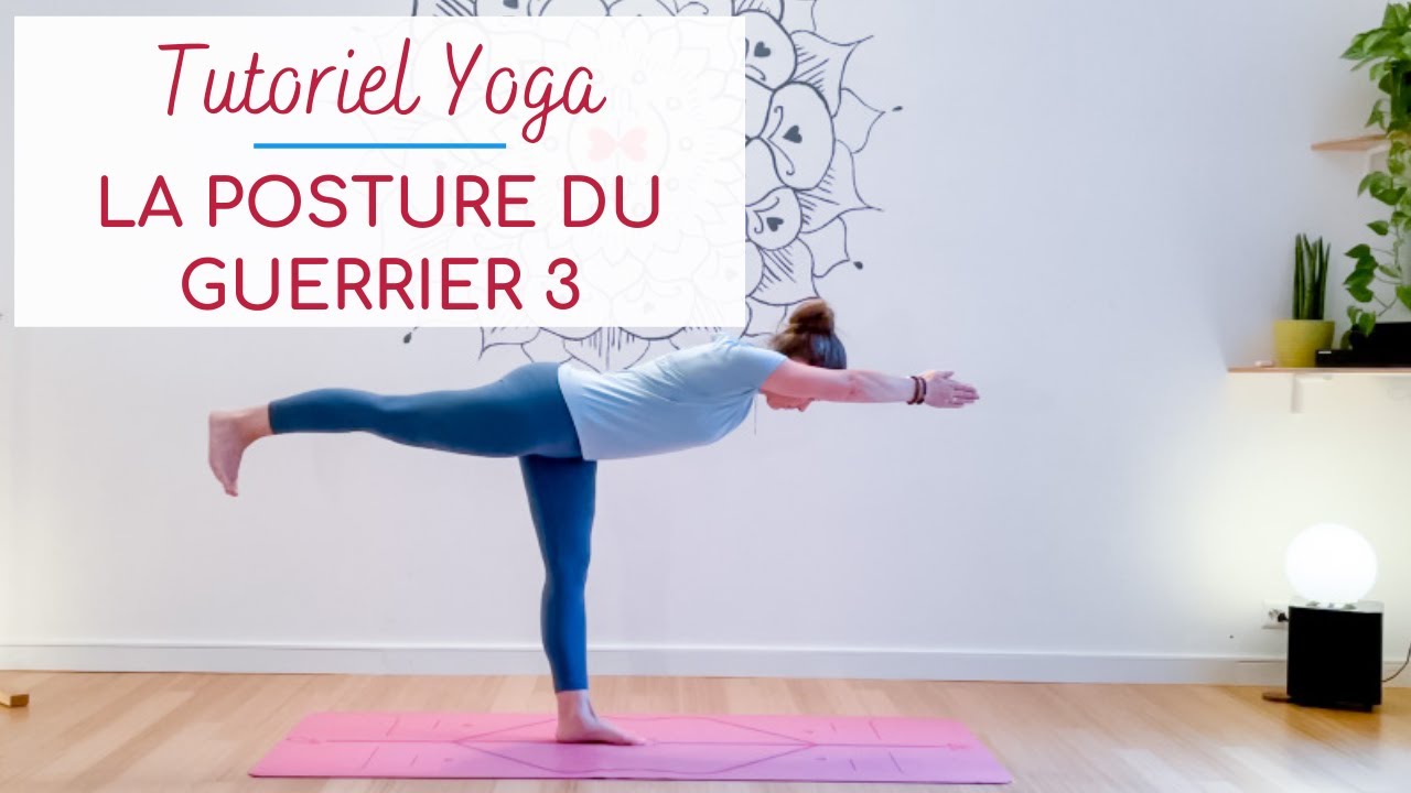 Tuto Yoga: comment faire la posture du guerrier 3