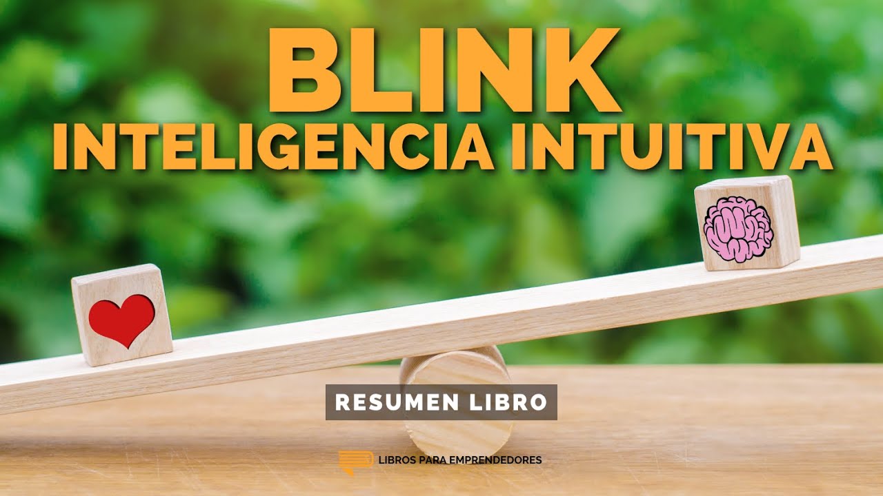 Blink. Inteligencia Intuitiva - Un Resumen de Libros para Emprendedores