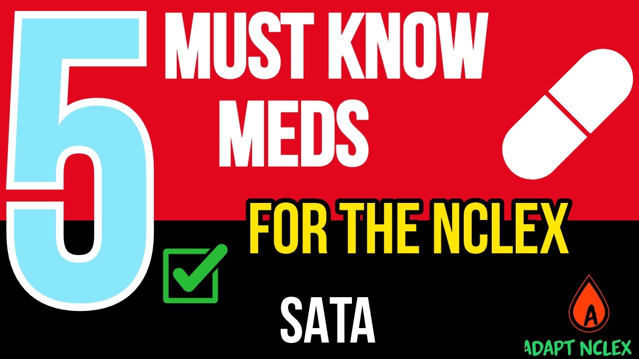 Must Know Meds for the NCLEX: Nursing Practice Questions | SATA NCLEX Review