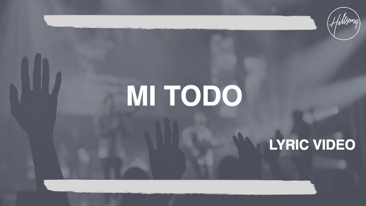 Mi Todo - Hillsong Worship
