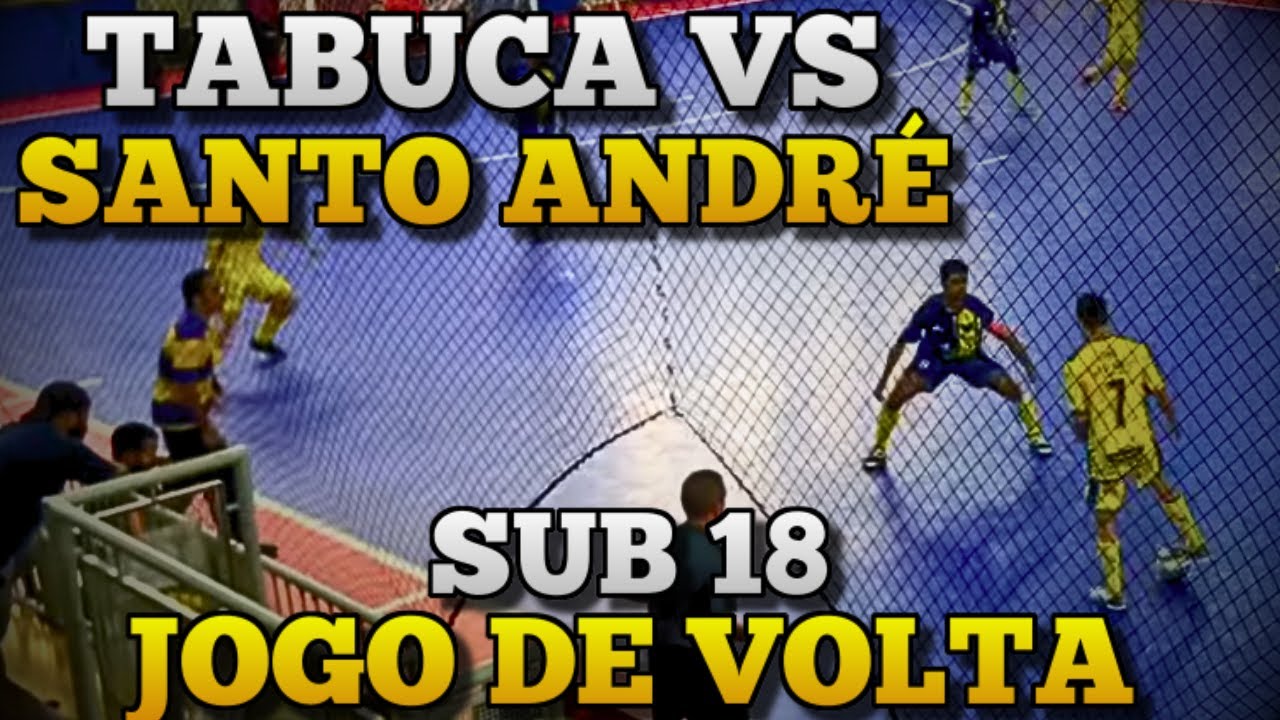 JOGO DE VOLTA - SANTO ANDRÉ vs TABUCA SUB 18