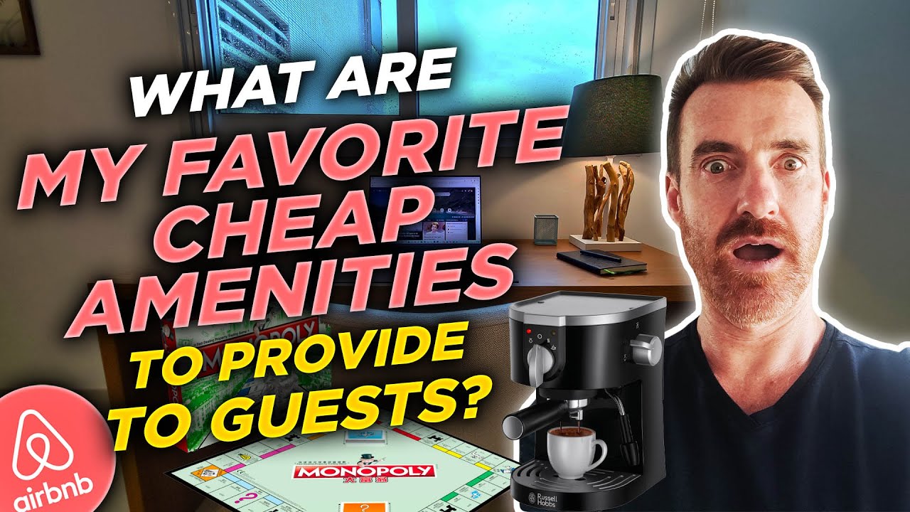 The best cheap Airbnb amenities to make sure you get 5 star reviews!