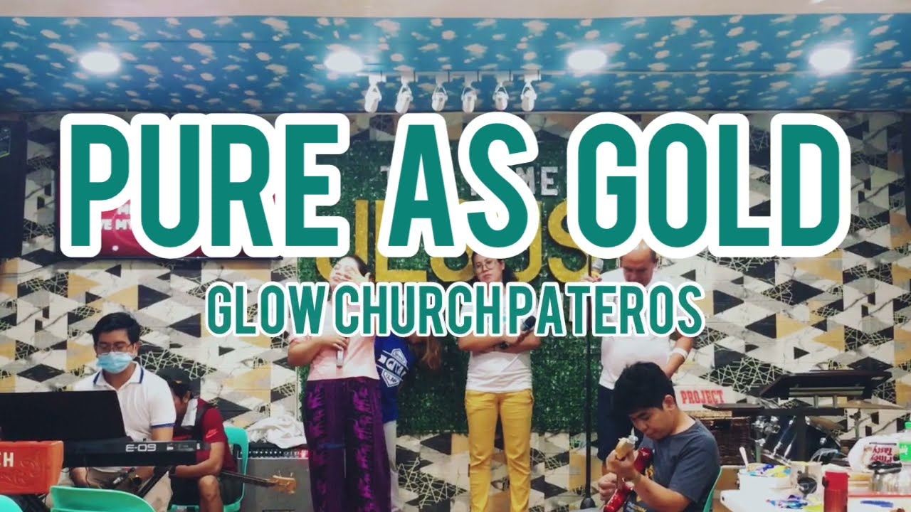 Pure as gold with lyrics - GLOW Church Pateros