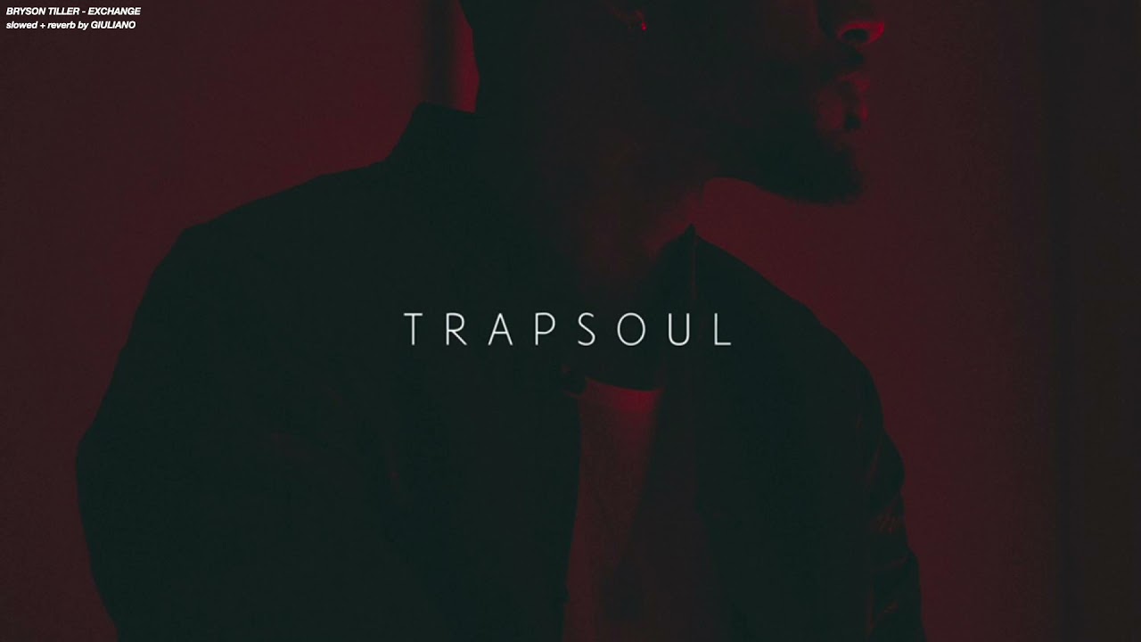 BRYSON TILLER - EXCHANGE ( s l o w e d   +   r e v e r b )