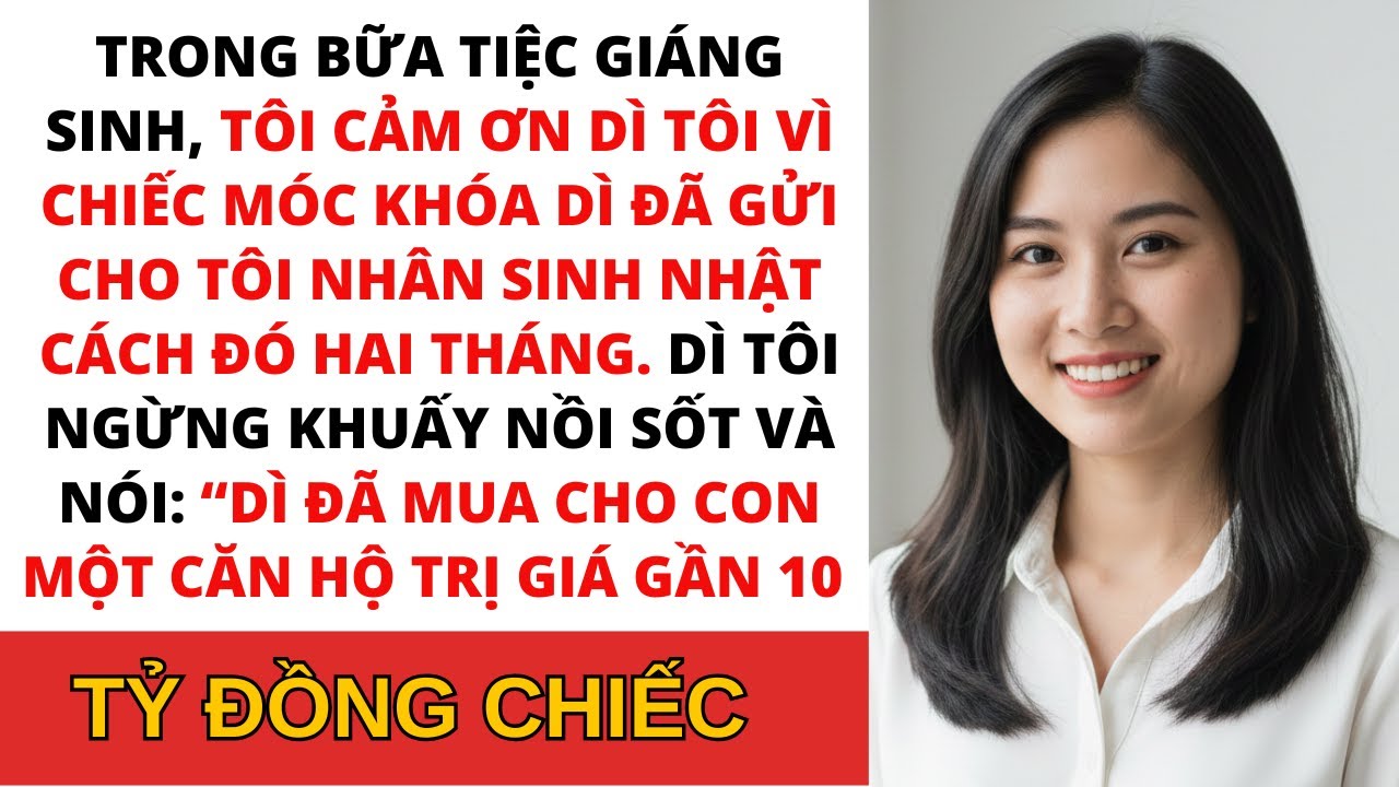 Tôi cảm ơn dì vì chiếc móc khóa 50.000 đồng — cho đến khi dì tiết lộ đã tặng tôi một căn hộ trị…