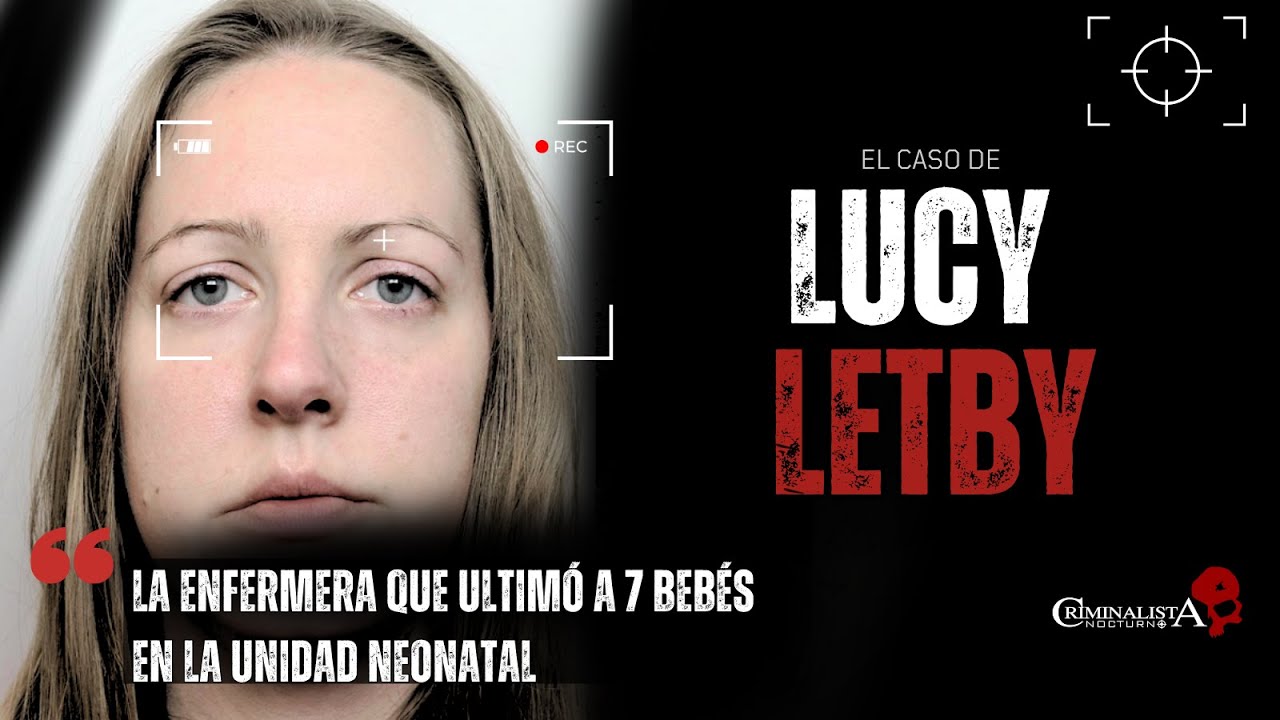 El caso de Lucy Letby | Criminalista Nocturno